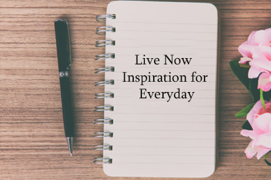 Live Now Inspiration for Every Day