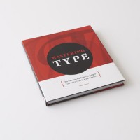 Mastering Type The Essential Guide To Typography for Print and Web Design