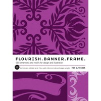 Flourish. Banner. Frame. 555 Ornaments and Motifs for Design and Illustration DVD Includes Editable Vector Files, Quick Reference Index and Usage Samples
